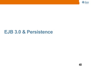 EJB 3.0 & Persistence




                        40
 