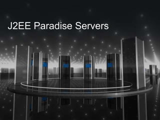 J2EE Paradise Servers
 