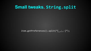 Small tweaks. String.split 
item.getPreferences().split(“[_,;,-]”); 
 