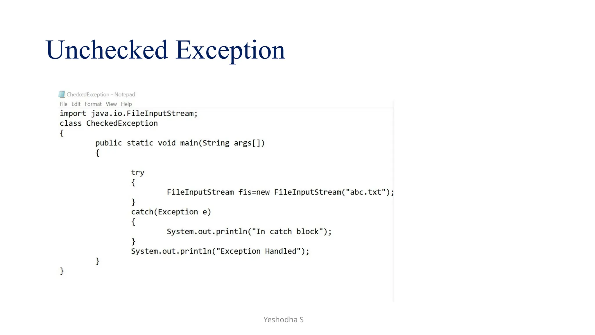 Unchecked Exception
Yeshodha S
 