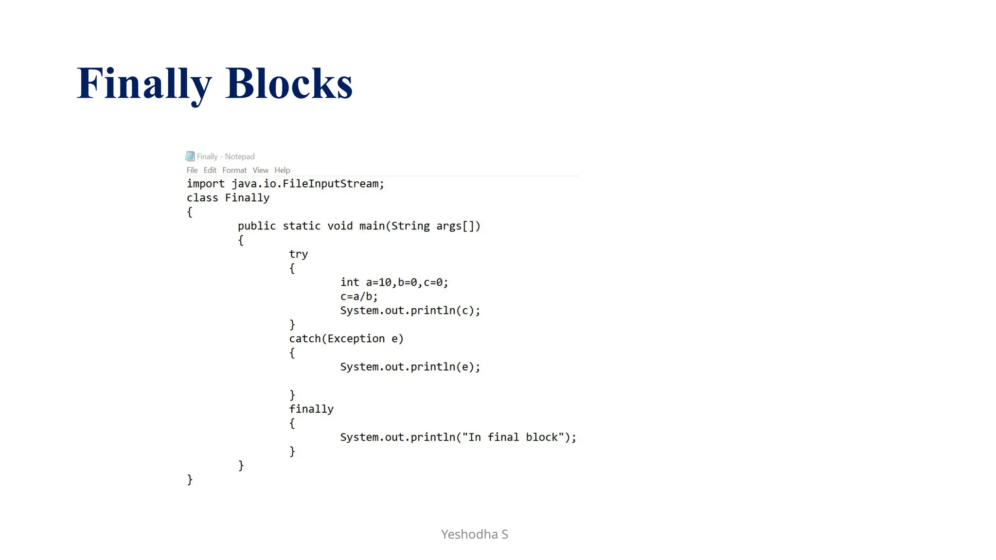 Finally Blocks
Yeshodha S
 