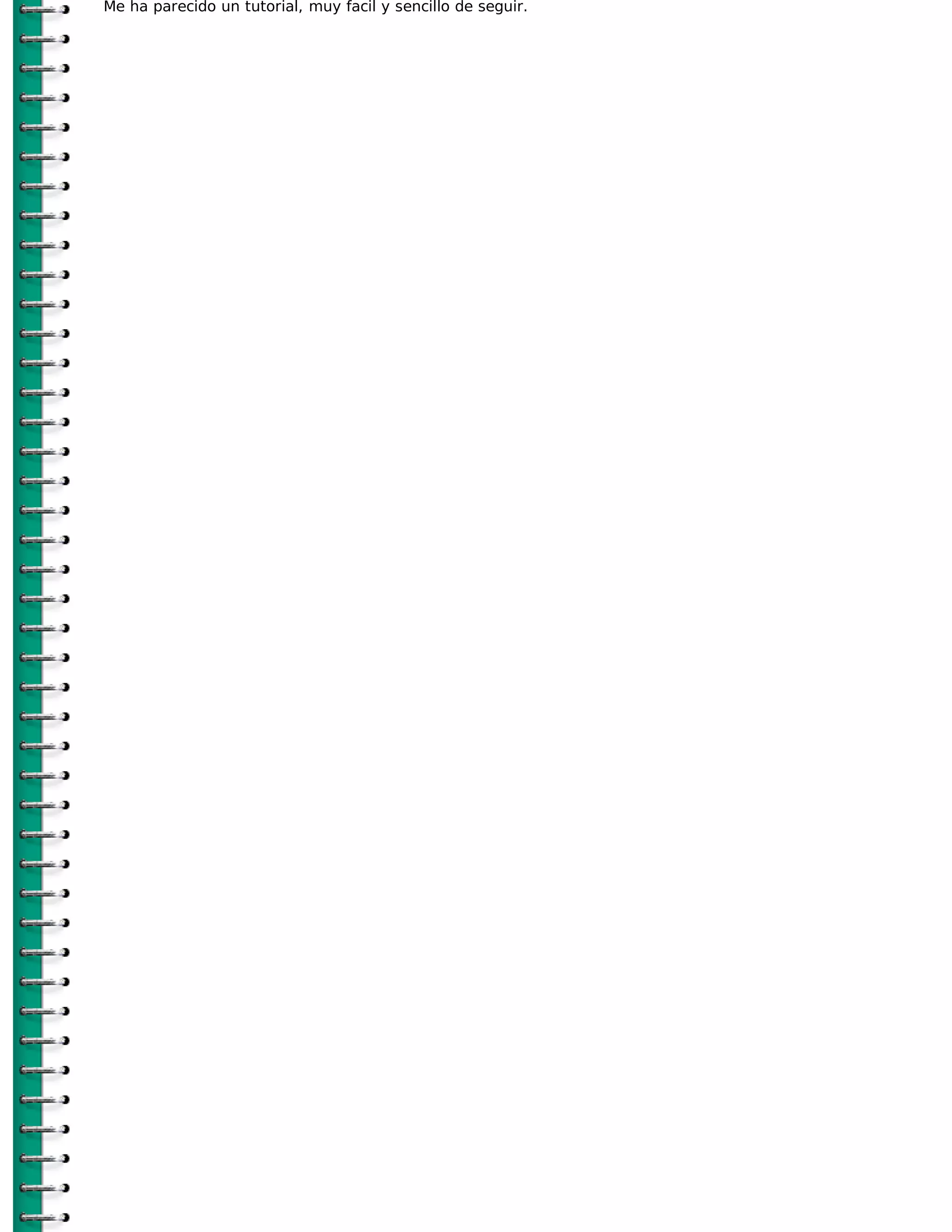 Me ha parecido un tutorial, muy facil y sencillo de seguir.
 