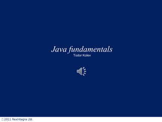 Java fundamentals Todor Kolev 