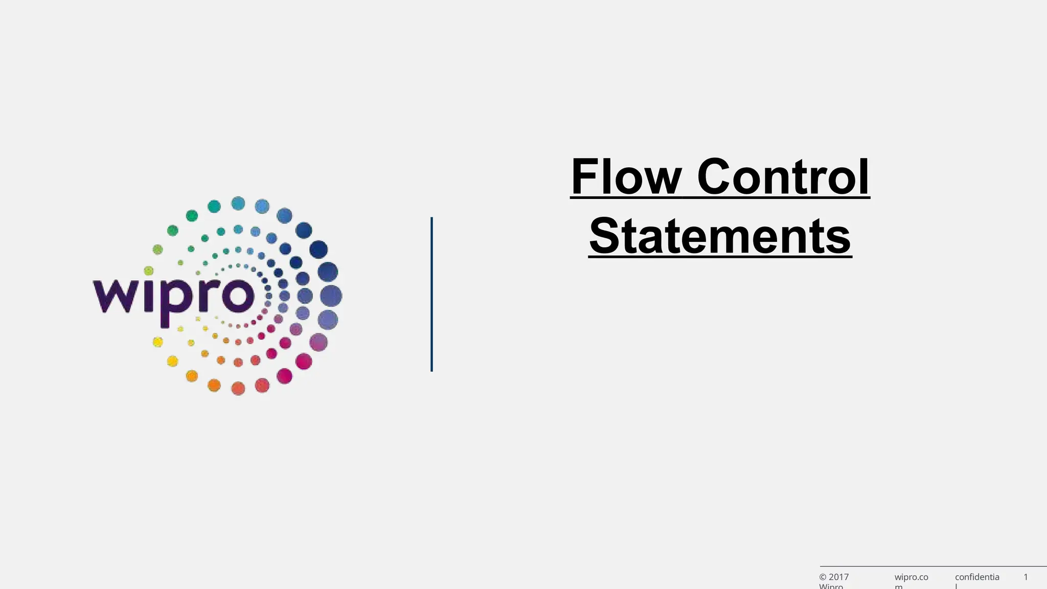Flow Control Statements © 2017 wipro.co confidentia 1 