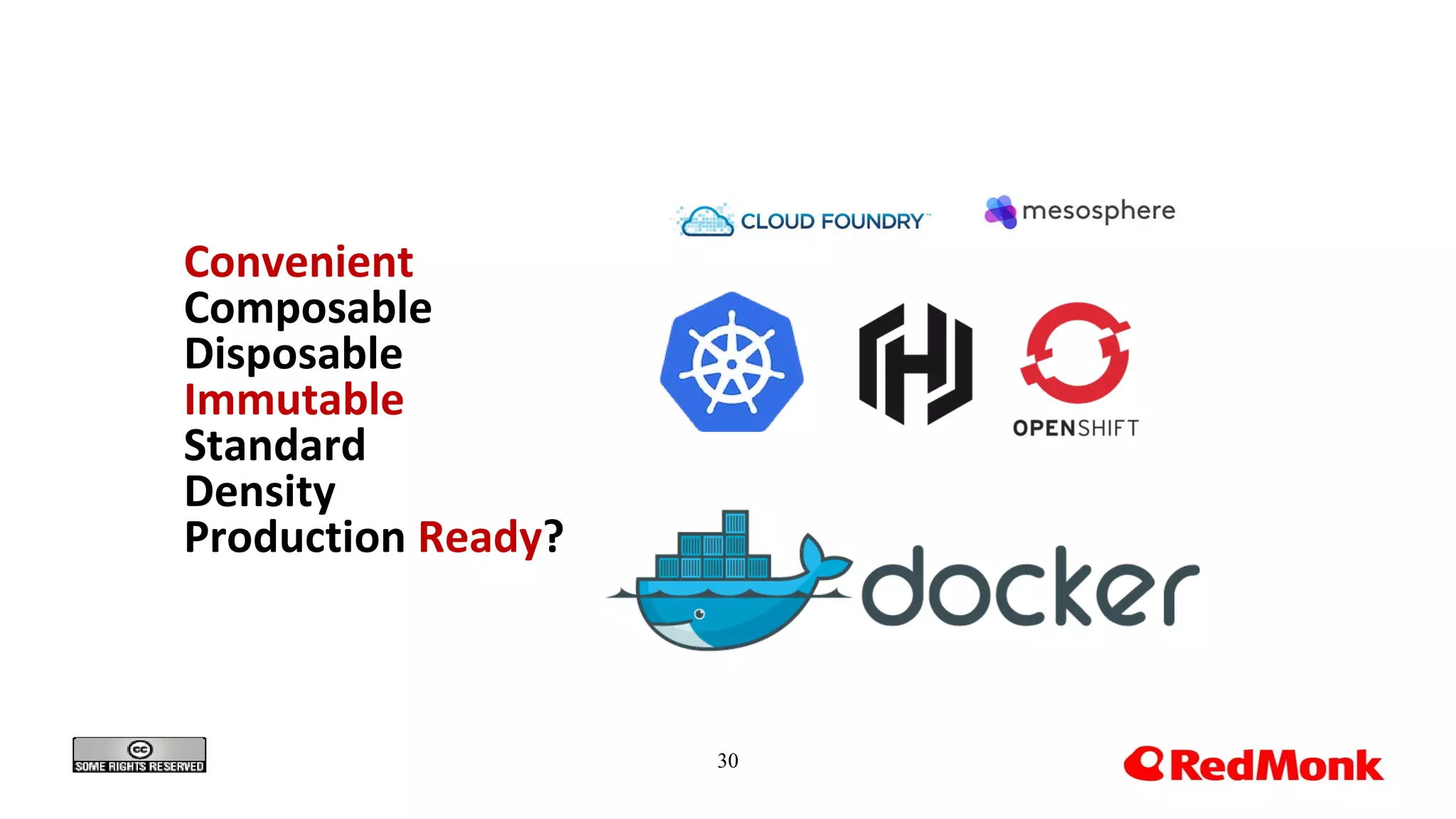 30
Convenient
Composable
Disposable
Immutable
Standard
Density
Production Ready?
 