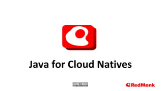 10.20.2005
Java for Cloud Natives
 