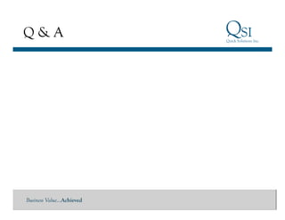 Business Value…Achieved
Q & A
 
