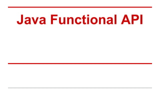 Java Functional API
 