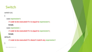 Switch
switch (n)
{
case expression1:
// code to be executed if n is equal to expression1;
break;
case expression :
// code to be executed if n is equal to expression1;
break;
default:
// code to be executed if n doesn't match any expression1
}
sohail.shaghasi@gmail.com
 