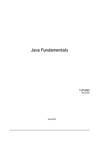 Java Fundamentals
TJFUND
Maio/2006
Maio/2006
 