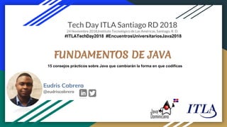Java fundamentos   15 consejos prácticos - ITLA Tech Day 2018 Slide 1