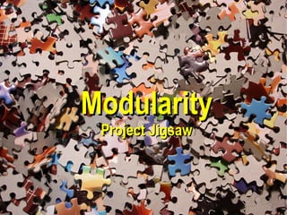 Modularity
 Project Jigsaw



                  5
 