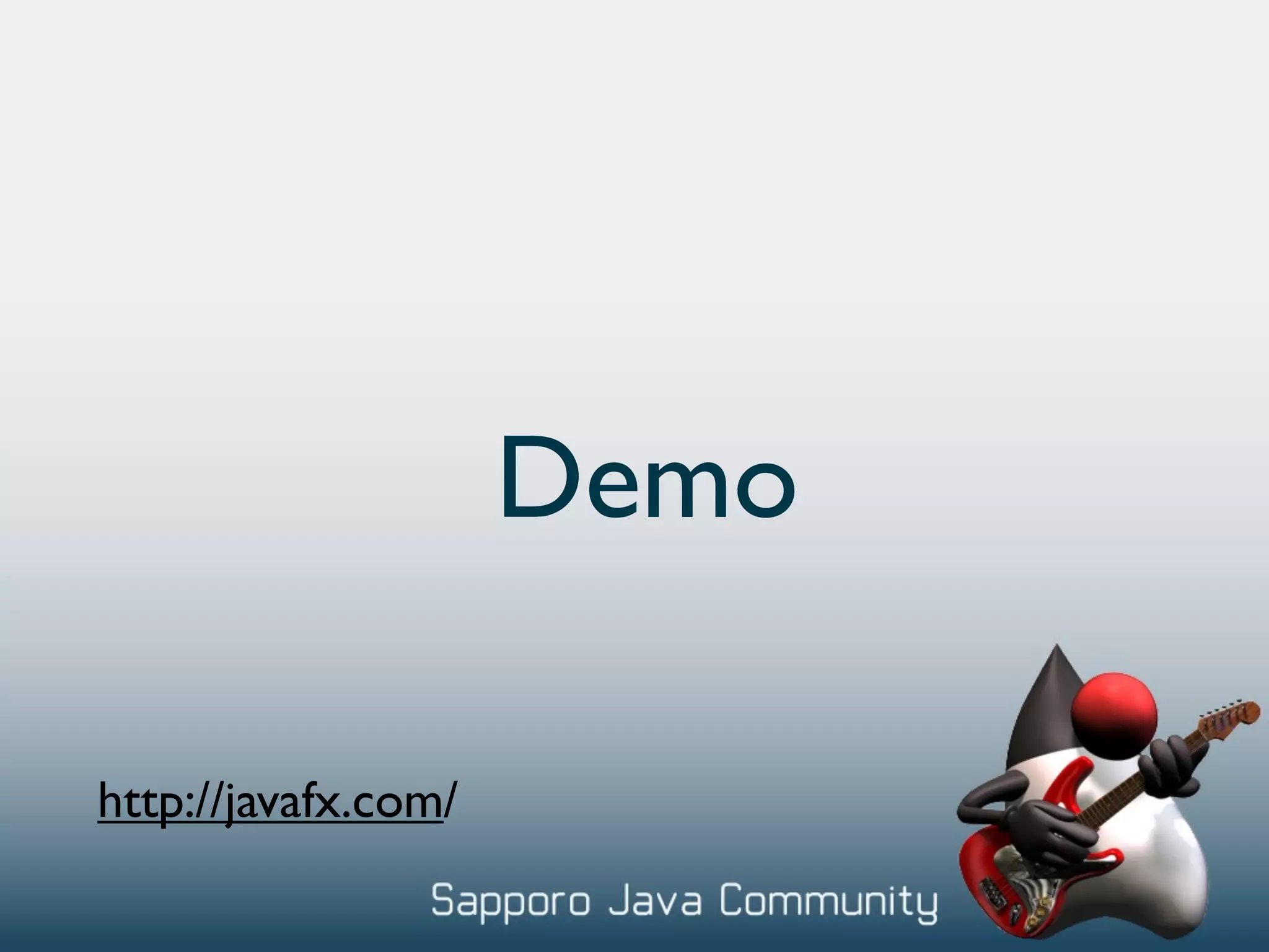 Demo http://javafx.com/ 