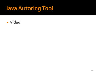    Vídeo




            39
 