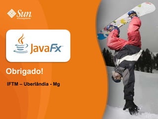 Obrigado!
IFTM – Uberlândia - Mg
 