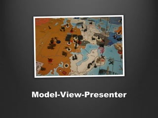 Model-View-Presenter
 