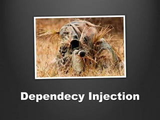 Dependecy Injection
 