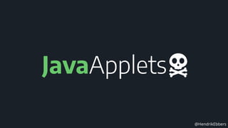 @HendrikEbbers
JavaApplets
 