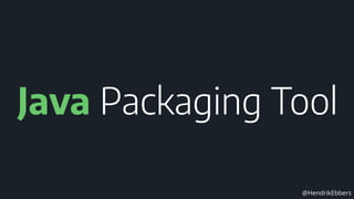@HendrikEbbers
Java Packaging Tool
 
