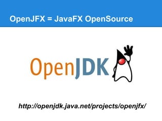 OpenJFX = JavaFX OpenSource
http://openjdk.java.net/projects/openjfx/
 