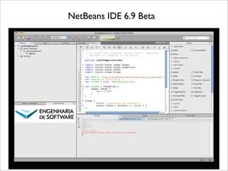 NetBeans IDE 6.9 Beta
 