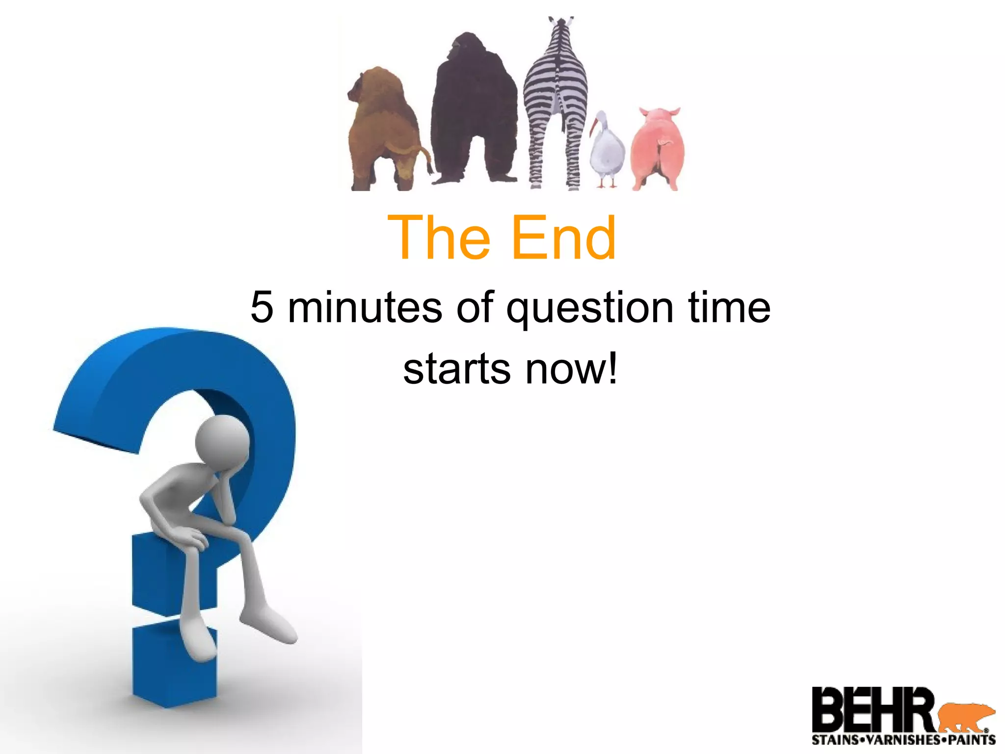 The End 5 minutes of question time starts now! 