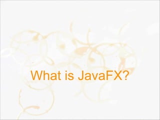 What is JavaFX?
 