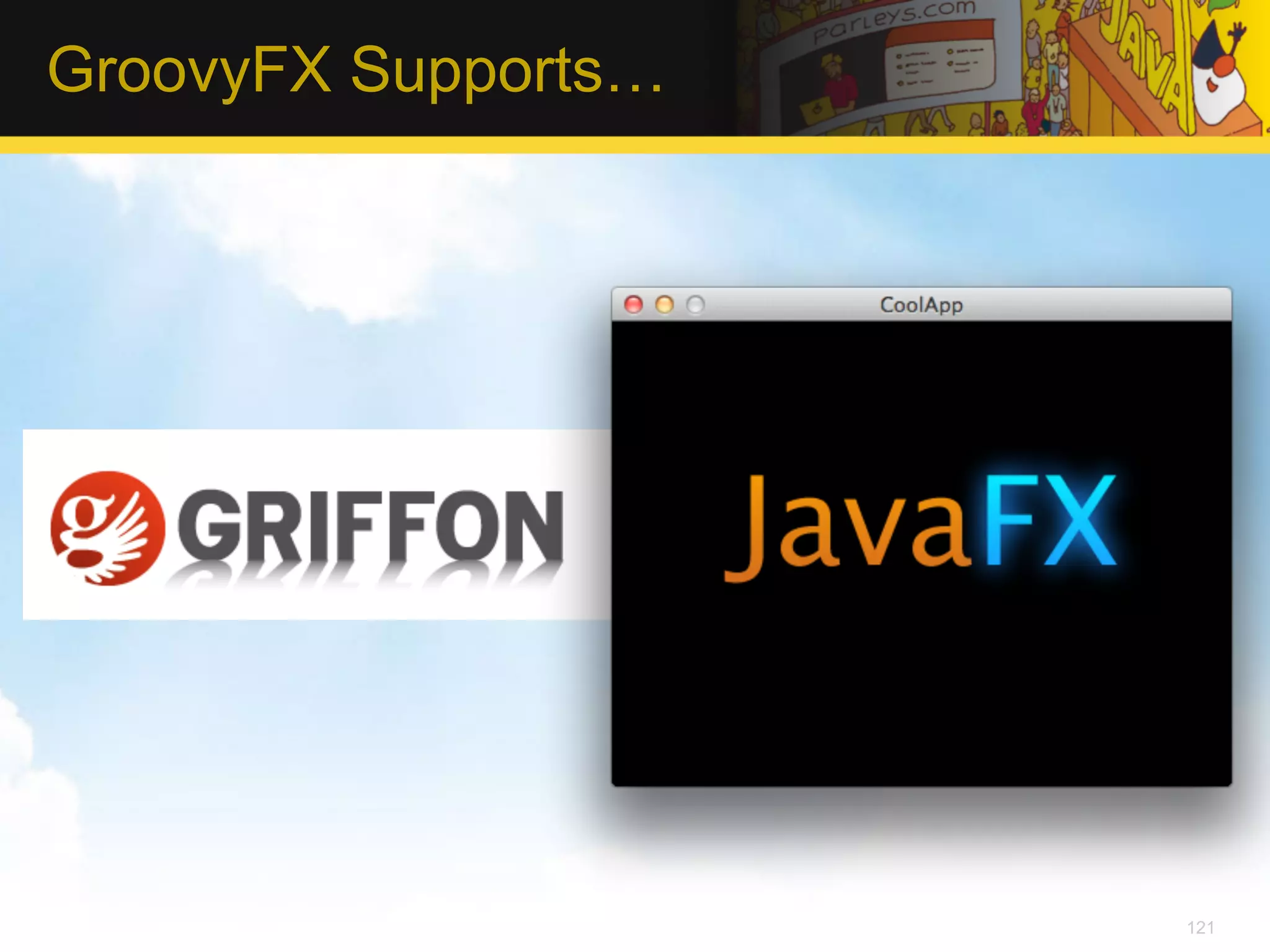 GroovyFX Supports… 121 
