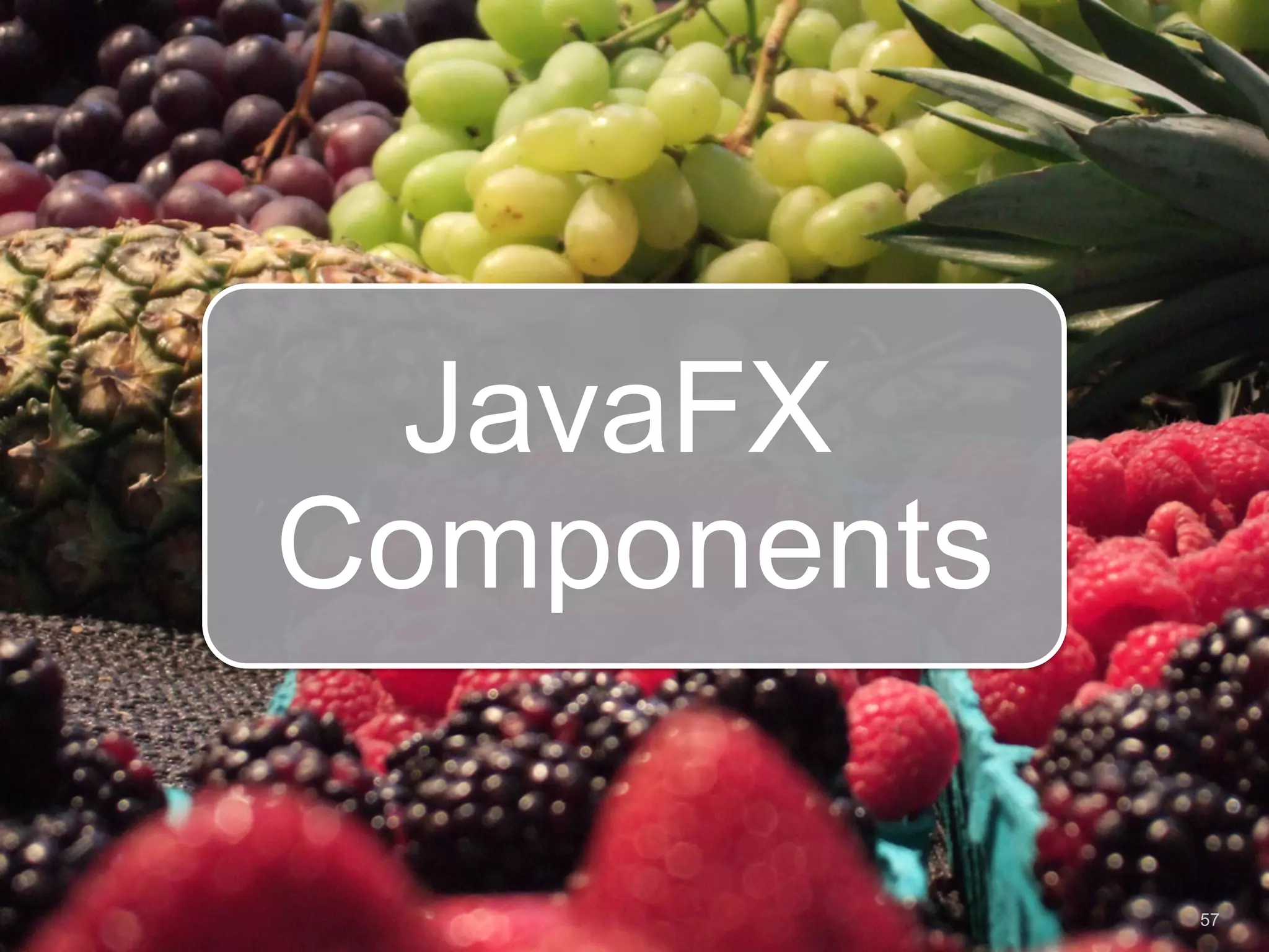 JavaFX Components 57 