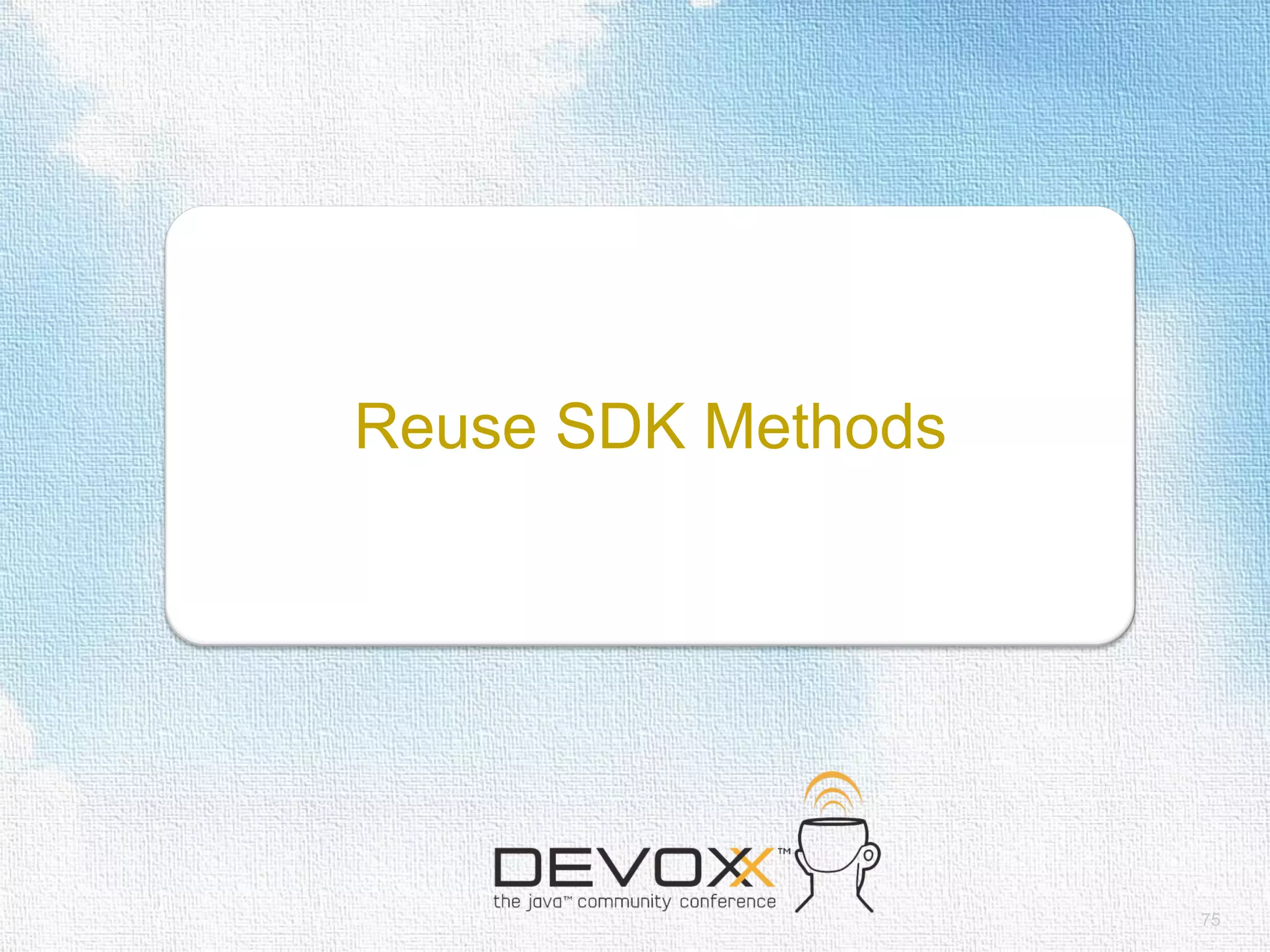 Reuse SDK Methods 75 