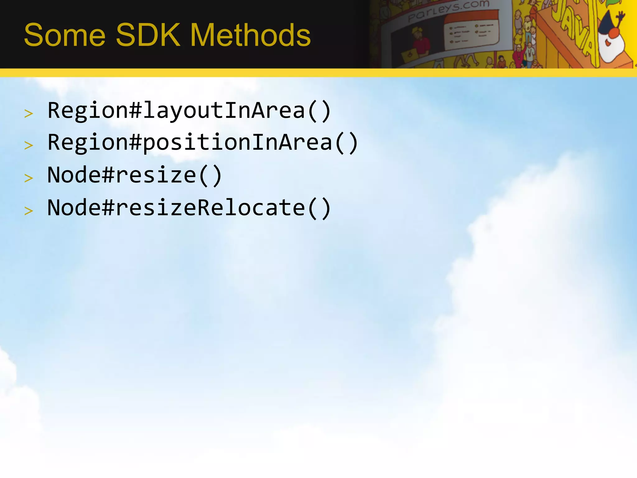 Some SDK Methods >  Region#layoutInArea()   >  Region#positionInArea()   >  Node#resize()   >  Node#resizeRelocate()   