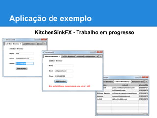 Aplicação de exemplo
      KitchenSinkFX - Trabalho em progresso
 