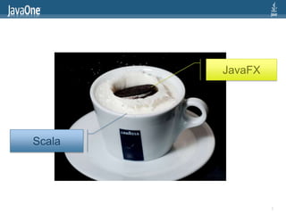 JavaFX




Scala




                 5
 