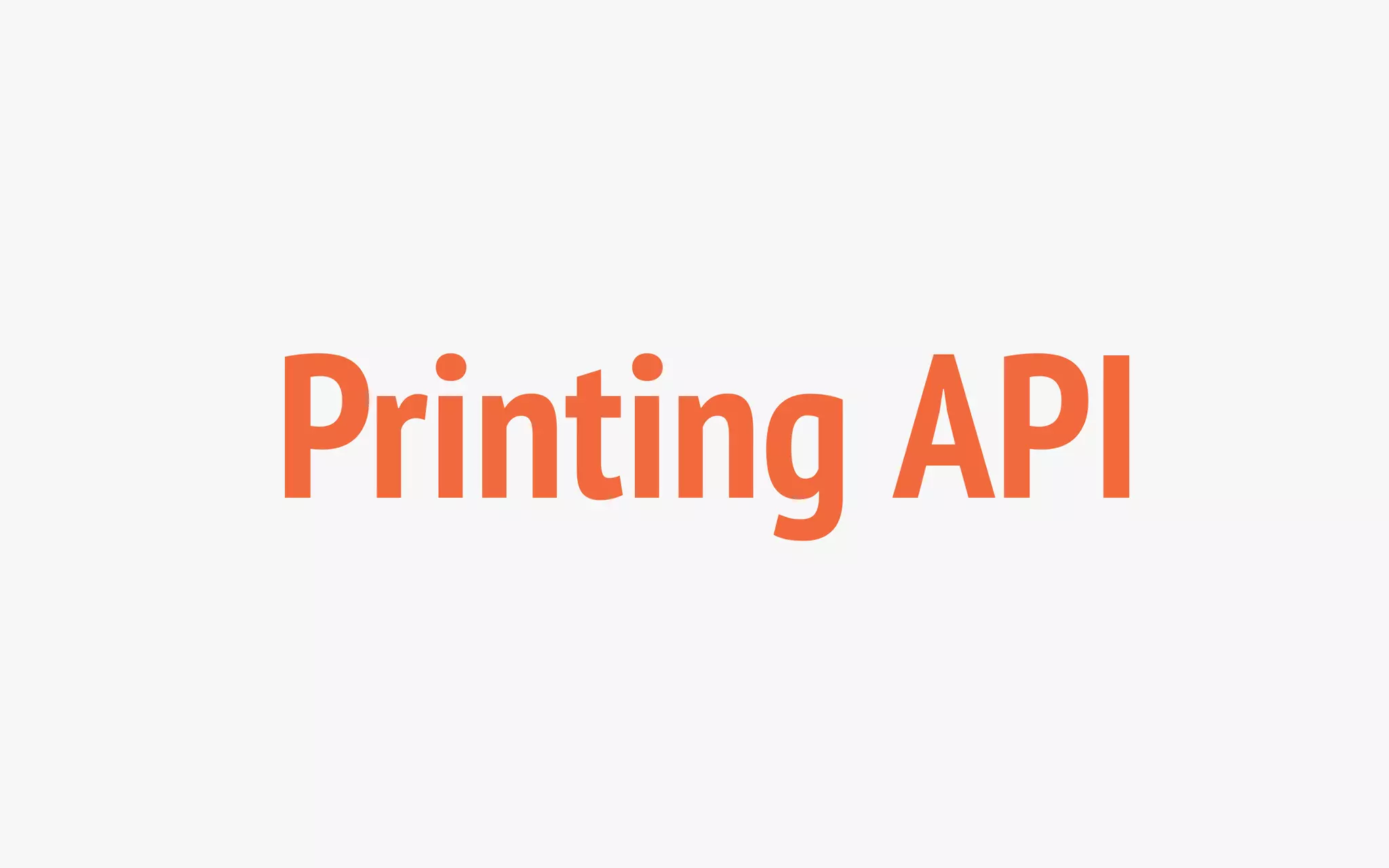Printing API 
 