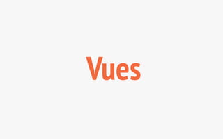Vues 
 