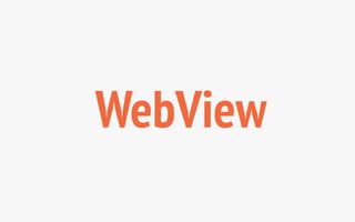WebView 
 