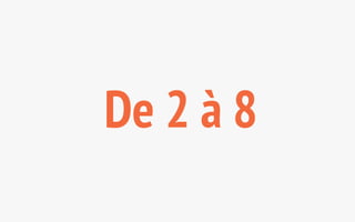 De 2 à 8 
 