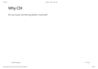20.10.2015 JavaFX8 - TestFX - CDI - JUG
http://localhost:63342/java-courses/doc/javafx-testfx-tdd.html#1 114/164
Why CDI
Do we have something better reached?
@SvenRuppert 115/165
 