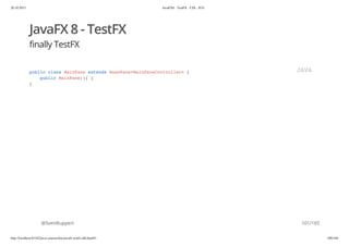 20.10.2015 JavaFX8 - TestFX - CDI - JUG
http://localhost:63342/java-courses/doc/javafx-testfx-tdd.html#1 100/164
JavaFX 8 - TestFX
finally TestFX
@SvenRuppert
public class MainPane extends BasePane<MainPaneController> {
public MainPane(){ }
}
JAVA
101/165
 