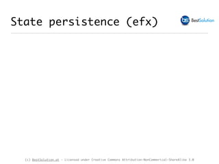 (c) BestSolution.at - Licensed under Creative Commons Attribution-NonCommerical-ShareAlike 3.0
State persistence (efx)
 