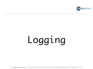 (c) BestSolution.at - Licensed under Creative Commons Attribution-NonCommerical-ShareAlike 3.0
Logging
 