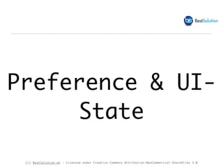 (c) BestSolution.at - Licensed under Creative Commons Attribution-NonCommerical-ShareAlike 3.0
Preference & UI-
State
 