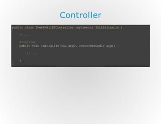 Controller
p bi c as Te ta lX o to lr ip ee t Ii i lz be {
u lc l s we W lF Cn rl e m lm ns n ta ia l
/ ..
/ .
@ vr ie
O e rd
p bi v i i i il z( R ag ,R su c Bn l ag ){
u l c o d nt ai e UL r 0 eo re ud e r1
/ ..
/ .
}
}

 