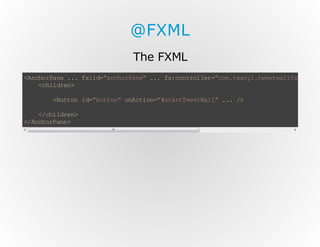 @FXML
The FXML

< nh ra e. .f : d" nh ra e .. f: o to lr "o . ws lt et al x cn r
A co P n . xi=a c oP n" . x cn rl e =c mt ay .w e wl f. ot o
< hl rn
c i de>
<ut n i= bt o"oA t o= #t rT et a l . . /
Bt o d" ut n n ci n " sa t we Wl " . >
<ci de >
/h lr n
<Ac oP n >
/nh r ae

 