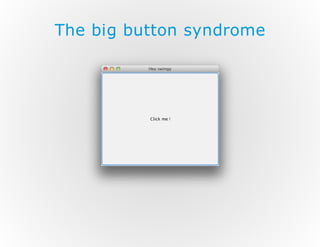 The big button syndrome

 