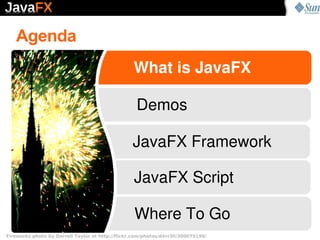 Agenda
                                                  What is JavaFX

                                                 ...