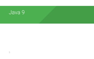 Java 9
5
 