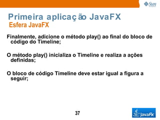 Na janela New Project, selecione a pasta JavaFX > JavaFX Script Application; 