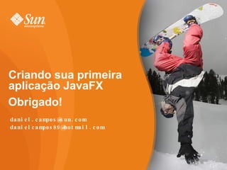 O arquivo Main.fx deve estar aberto em Source Editor; 