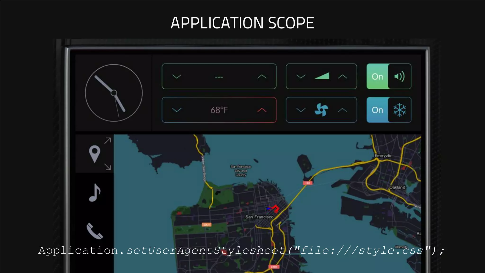 APPLICATION SCOPE
Application.setUserAgentStylesheet("file:///style.css");
 